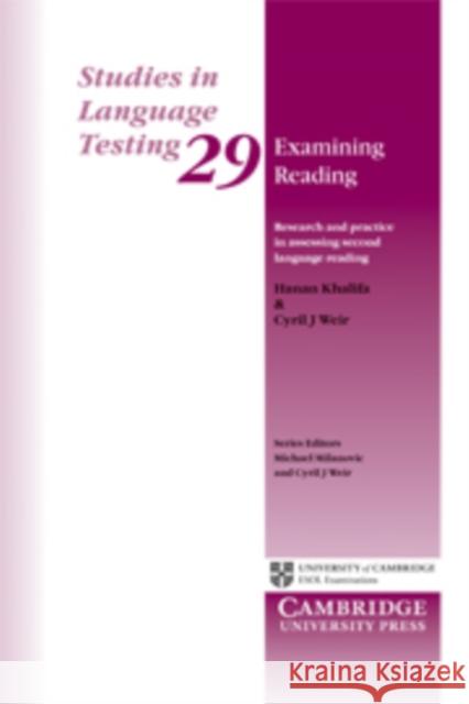 Examining Reading: Research and Practice in Assessing Second Language Reading Khalifa, Hanan 9780521736718