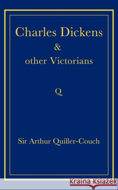 Charles Dickens and Other Victorians Arthur Thomas Quiller-Couch 9780521736800 Cambridge University Press