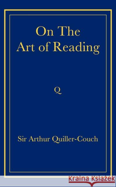 On the Art of Reading Quiller-Couch, Arthur 9780521736831 Cambridge University Press