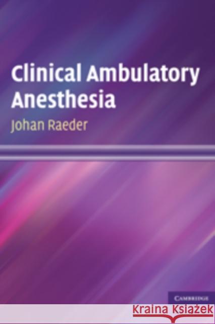 Clinical Ambulatory Anesthesia Johan Raeder 9780521737814 Cambridge University Press