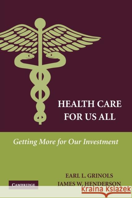 Health Care for Us All Grinols, Earl L. 9780521738255