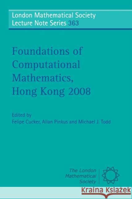 Foundations of Computational Mathematics, Hong Kong 2008 Felipe Cucker Allan Pinkus Michael J. Todd 9780521739702 Cambridge University Press