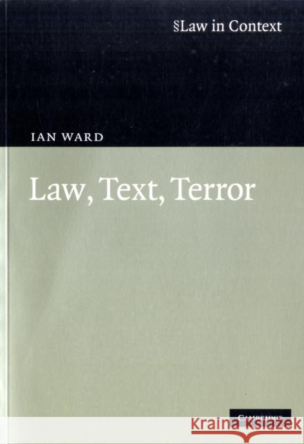 Law, Text, Terror Ian Ward 9780521740210 CAMBRIDGE UNIVERSITY PRESS