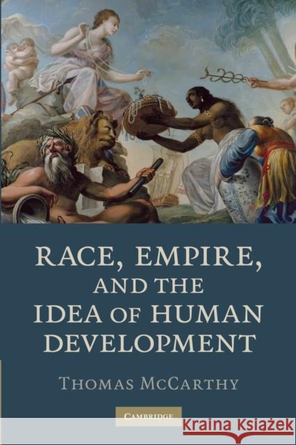 Race, Empire, and the Idea of Human Development Thomas McCarthy 9780521740432