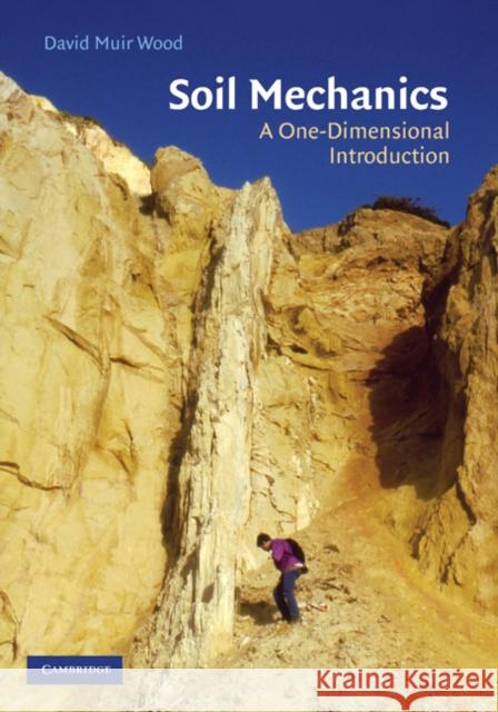 Soil Mechanics: A One-Dimensional Introduction David Muir Wood (University of Bristol) 9780521741323 Cambridge University Press