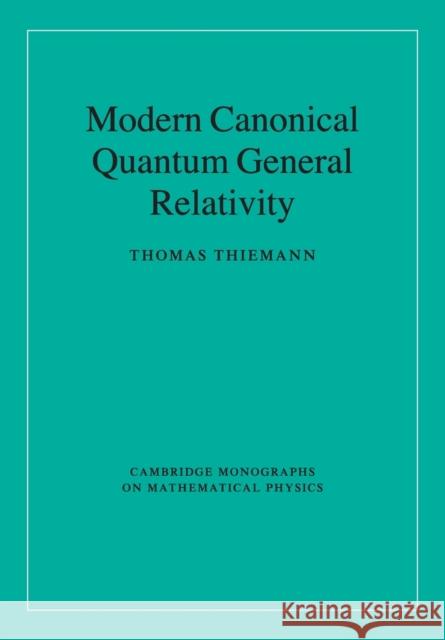 Modern Canonical Quantum General Relativity Thomas Thiemann 9780521741873 0