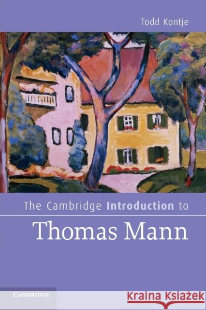 The Cambridge Introduction to Thomas Mann Todd Kontje 9780521743860