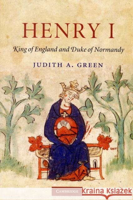 Henry I: King of England and Duke of Normandy Green, Judith A. 9780521744522