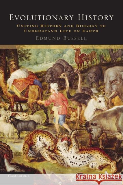 Evolutionary History: Uniting History and Biology to Understand Life on Earth Russell, Edmund 9780521745093