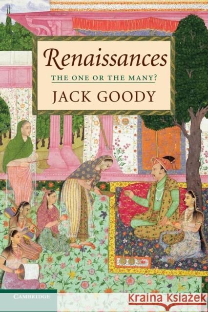 Renaissances: The One or the Many? Goody, Jack 9780521745161 0