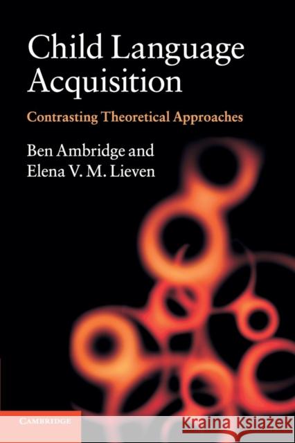 Child Language Acquisition Ambridge, Ben 9780521745239 CAMBRIDGE UNIVERSITY PRESS