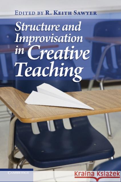 Structure and Improvisation in Creative Teaching R Keith Sawyer 9780521746328 0