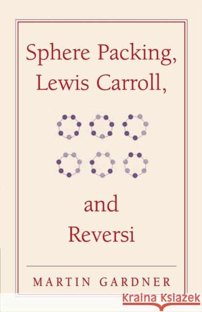Sphere Packing, Lewis Carroll, and Reversi Gardner, Martin 9780521747011