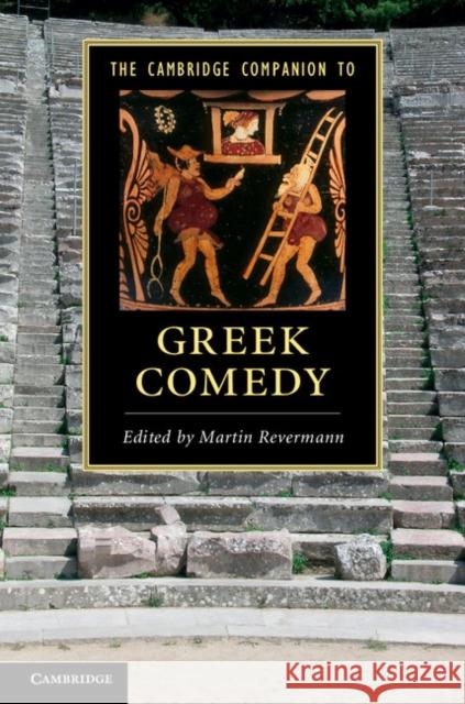 The Cambridge Companion to Greek Comedy Martin Revermann 9780521747400 CAMBRIDGE UNIVERSITY PRESS