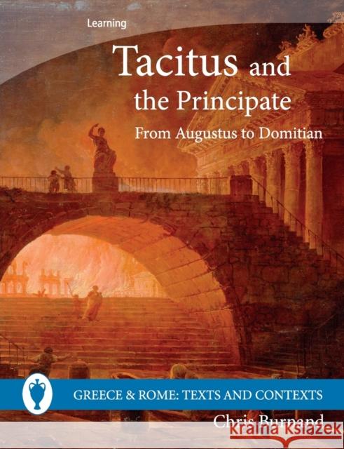 Tacitus and the Principate: From Augustus to Domitian Burnand, Chris 9780521747615