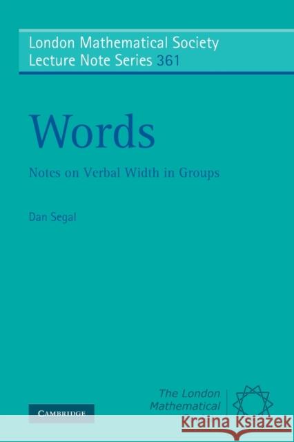 Words: Notes on Verbal Width in Groups Segal, Dan 9780521747660 CAMBRIDGE UNIVERSITY PRESS