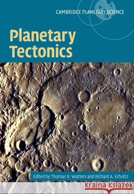 Planetary Tectonics Thomas R. Watters Richard A. Schultz  9780521749923 Cambridge University Press