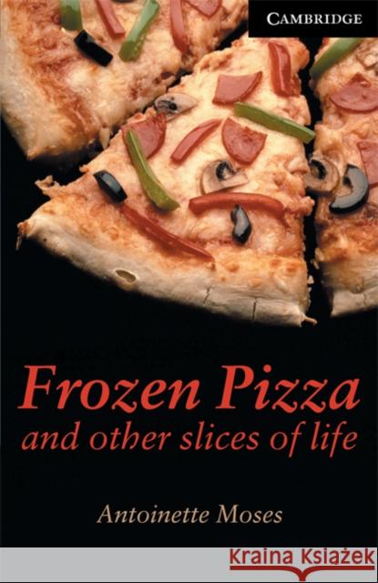 Frozen Pizza and Other Slices of Life Level 6 Moses Antoinette 9780521750783 Cambridge University Press