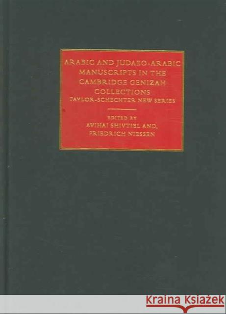 Arabic and Judaeo-Arabic Manuscripts in the Cambridge Genizah Collections: Taylor-Schechter New Series Shivtiel, Avihai 9780521750875 Cambridge University Press