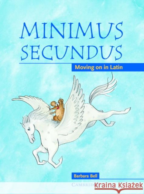 Minimus Secundus Pupil's Book: Moving on in Latin Barbara Bell, Helen Forte 9780521755450