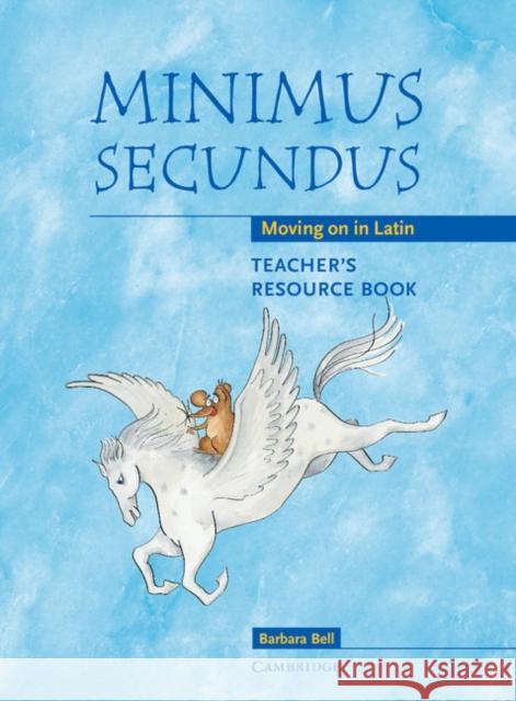 Minimus Secundus Teacher's Resource Book: Moving on in Latin Bell, Barbara 9780521755467