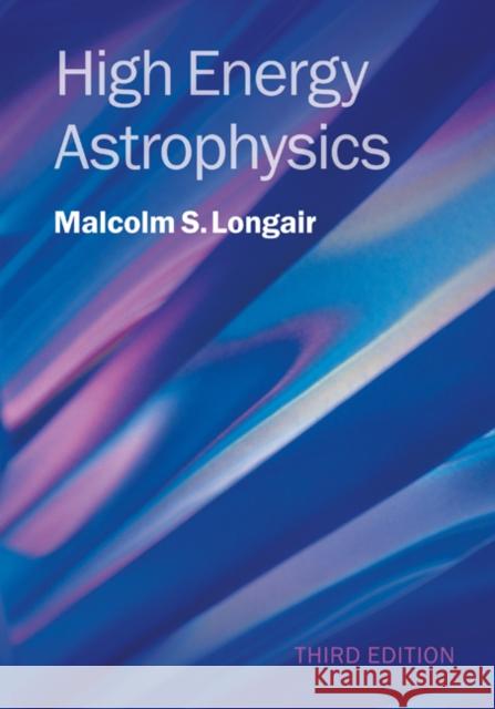 High Energy Astrophysics Malcolm S Longair 9780521756181