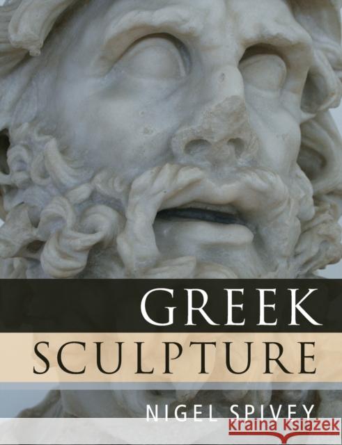 Greek Sculpture Nigel Spivey 9780521756983