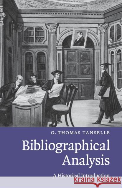 Bibliographical Analysis Tanselle, G. Thomas 9780521757621 CAMBRIDGE UNIVERSITY PRESS