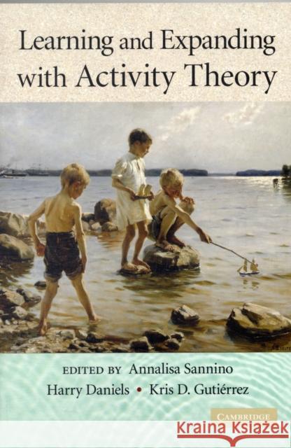 Learning and Expanding with Activity Theory Annalisa Sannino 9780521758109