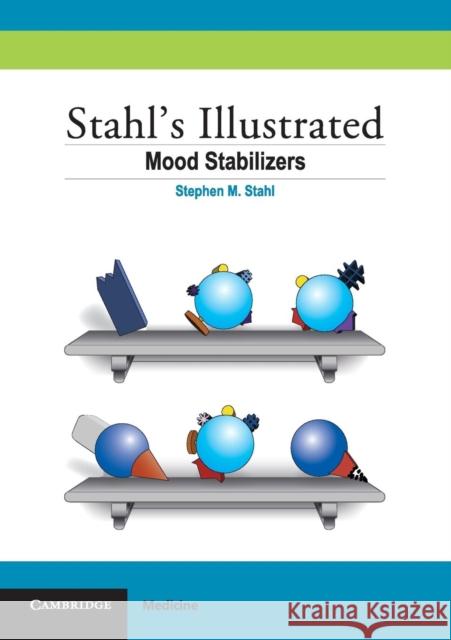 Stahl's Illustrated Mood Stabilizers Stephen M Stahl 9780521758499