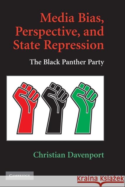 Media Bias, Perspective, and State Repression: The Black Panther Party Davenport, Christian 9780521759700