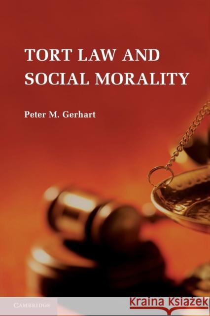 Tort Law and Social Morality Peter M Gerhart 9780521759748 0