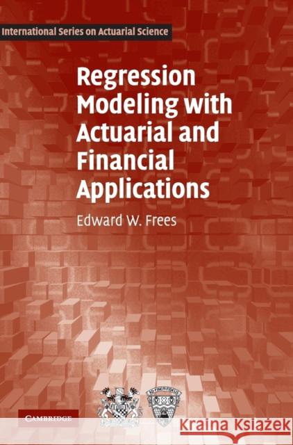 Regression Modeling with Actuarial and Financial Applications Edward W. Frees 9780521760119