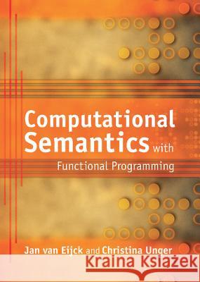 Computational Semantics with Functional Programming Jan Va Christina Unger J. Van Eijck 9780521760300