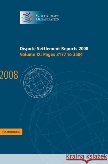 Dispute Settlement Reports 2008: Volume 9, Pages 3177-3504 World Trade Organization 9780521760324 Cambridge University Press