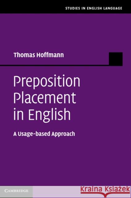 Preposition Placement in English: A Usage-Based Approach Hoffmann, Thomas 9780521760478