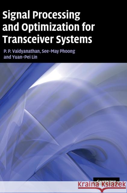 Signal Processing and Optimization for Transceiver Systems P P Vaidyanathan 9780521760799 0