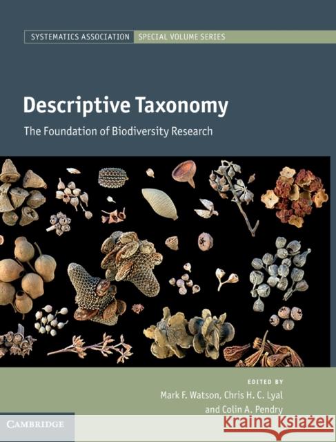 Descriptive Taxonomy: The Foundation of Biodiversity Research Mark F. Watson Chris Lyal Colin Pendry 9780521761079 Cambridge University Press