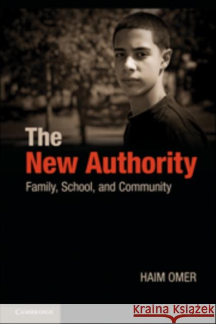 The New Authority: Family, School, and Community Omer, Haim 9780521761376 0