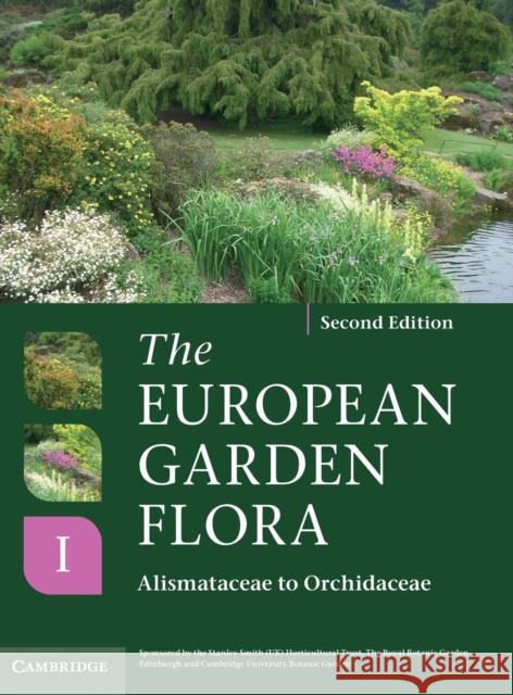 The European Garden Flora Flowering Plants: A Manual for the Identification of Plants Cultivated in Europe, Both Out-of-Doors and Under Glass James Cullen (University of Cambridge Botanic Garden), Sabina G. Knees (Royal Botanic Garden Edinburgh), H. Suzanne Cube 9780521761475