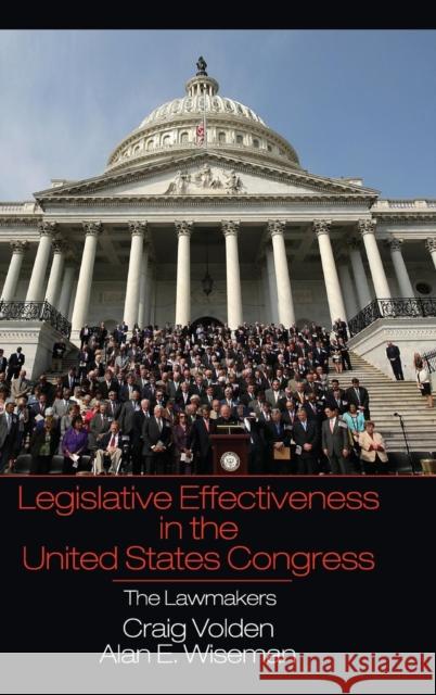 Legislative Effectiveness in the United States Congress: The Lawmakers Volden, Craig 9780521761529 Cambridge University Press
