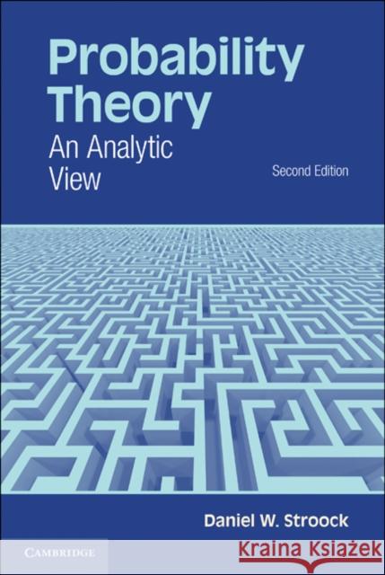 Probability Theory: An Analytic View Stroock, Daniel W. 9780521761581