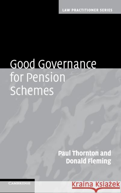 Good Governance for Pension Schemes Paul Thornton Donald Fleming 9780521761611