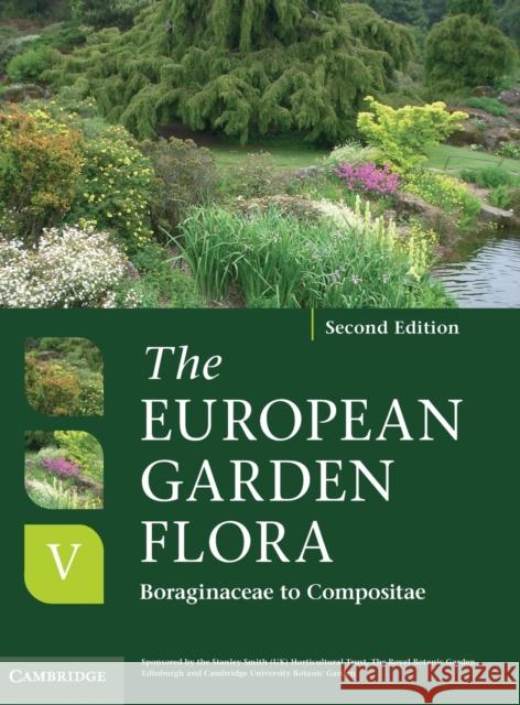 The European Garden Flora Flowering Plants: A Manual for the Identification of Plants Cultivated in Europe, Both Out-Of-Doors and Under Glass Cullen, James 9780521761642 Cambridge University Press