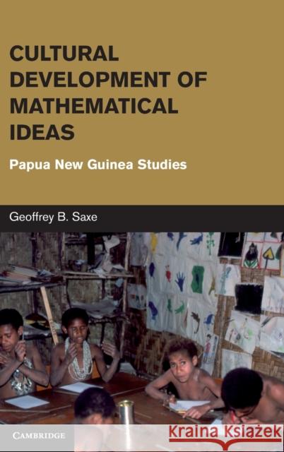 Cultural Development of Mathematical Ideas Saxe, Geoffrey B. 9780521761666