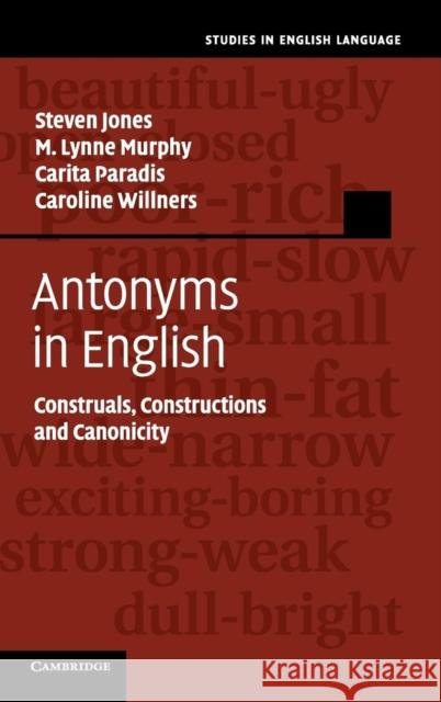 Antonyms in English Jones, Steven 9780521761796 CAMBRIDGE UNIVERSITY PRESS