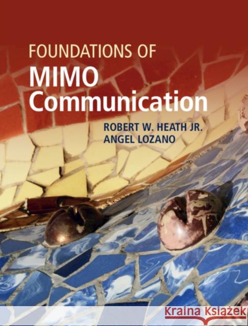 Foundations of Mimo Communication Robert W. Heat Angel Lozano 9780521762281 Cambridge University Press