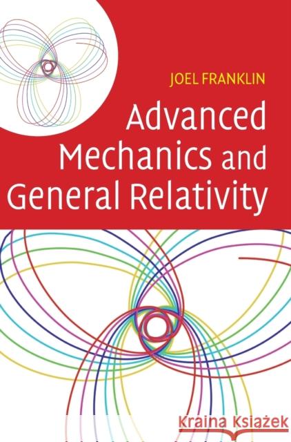 Advanced Mechanics and General Relativity Joel Franklin 9780521762458 0