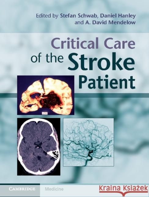 Critical Care of the Stroke Patient Stefan Schwab & Daniel Hanley 9780521762564 CAMBRIDGE UNIVERSITY PRESS