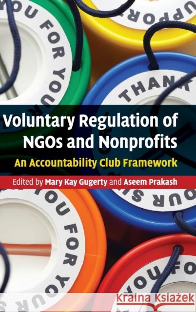 Voluntary Regulation of Ngos and Nonprofits: An Accountability Club Framework Gugerty, Mary Kay 9780521763141 Cambridge University Press